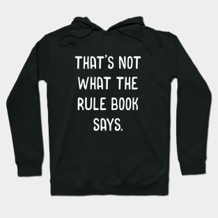 That's Not What The Rule Book Says Tabletop RPG Meme Hoodie